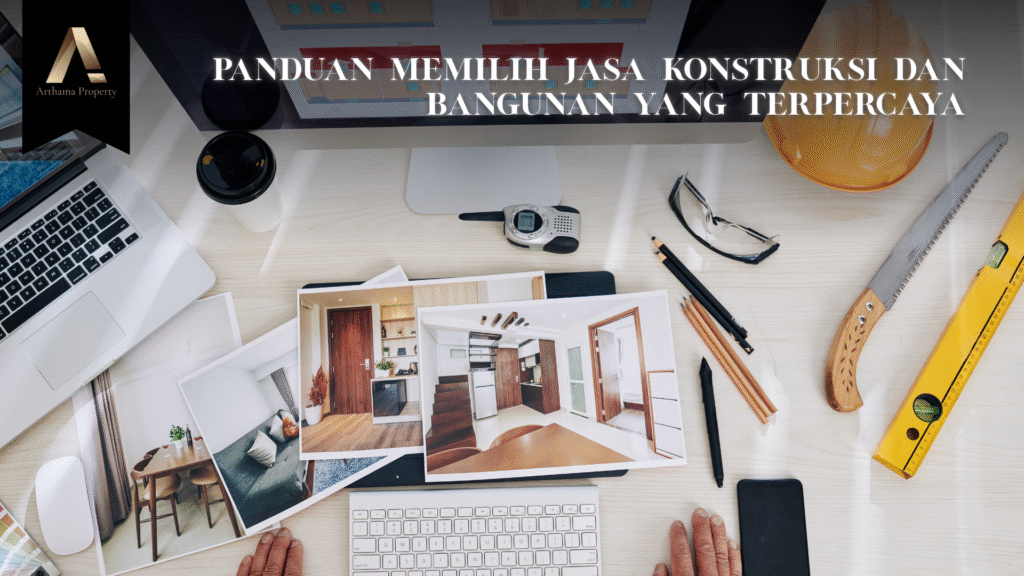 Panduan Memilih Jasa Konstruksi dan Bangunan yang Terpercaya