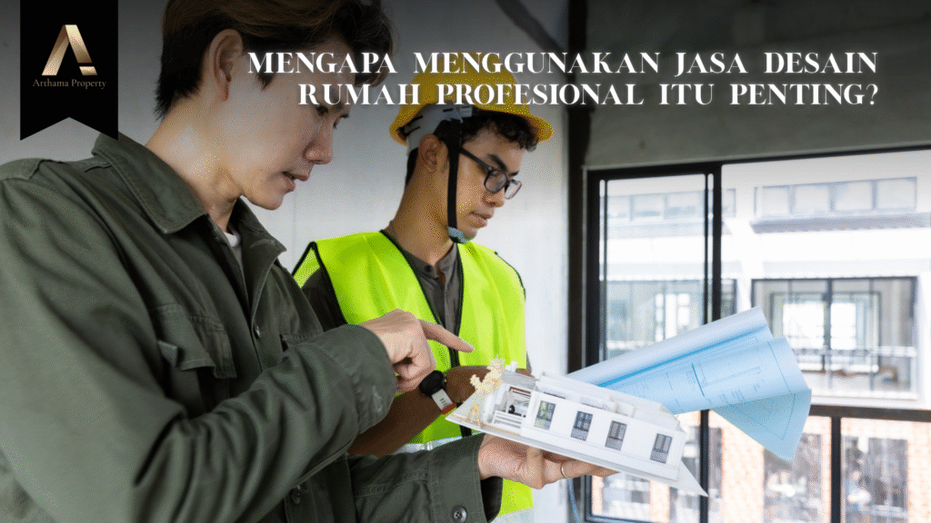 Menggunakan Jasa Arsitek Adalah Investasi Jangka Panjang untuk Rumah Anda
