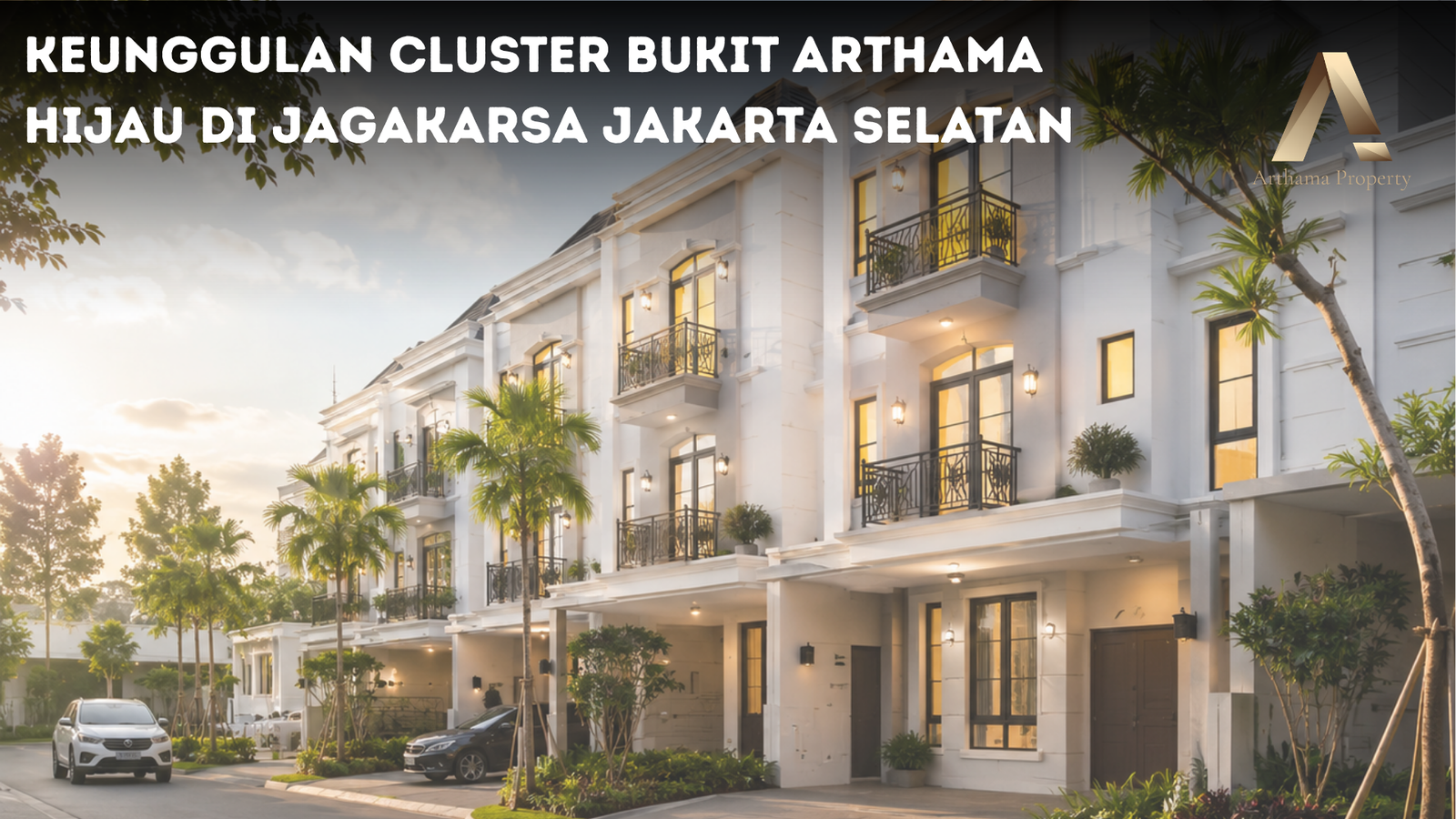 Keunggulan Cluster Bukit Arthama Hijau di Jagakarsa Jakarta Selatan