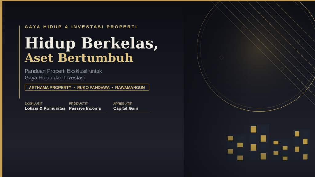 Properti eksklusif gaya hidup dan investasi - panduan Arthama Property